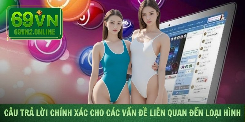 Câu trả lời chính xác cho các vấn đề liên quan đến loại hình