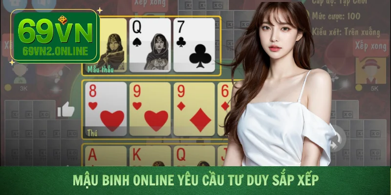 Mậu Binh Online yêu cầu tư duy sắp xếp