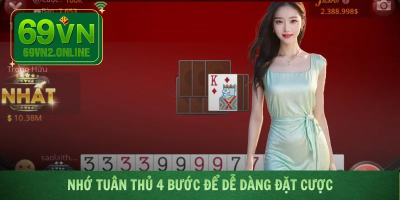 Nhớ tuân thủ 4 bước để dễ dàng đặt cược