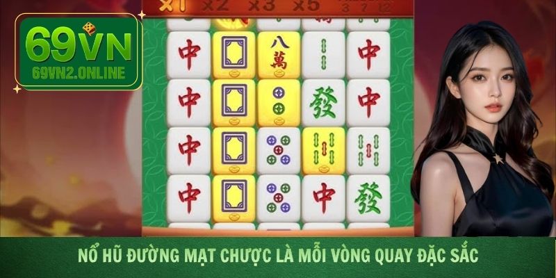 Nổ hũ đường mạt chược là mỗi vòng quay đặc sắc