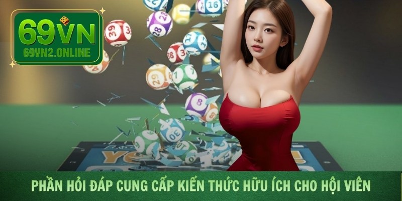 Phần hỏi đáp cung cấp kiến thức hữu ích cho hội viên