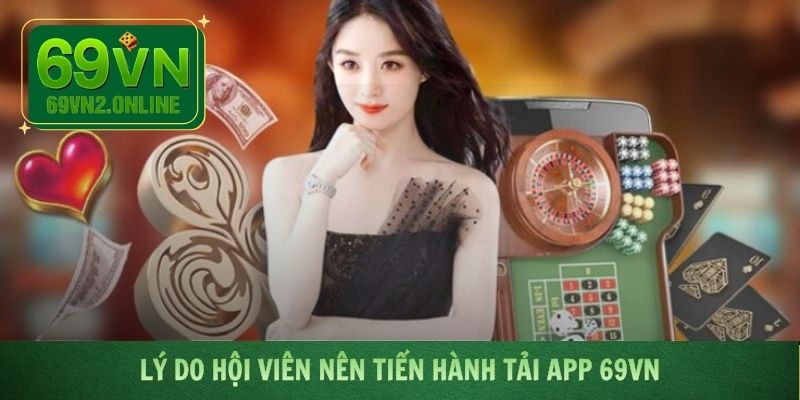 Ưu điểm nổi bật phiên bản ứng dụng nhà cái 69VN mang lại